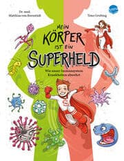 Cover von Mein Körper ist ein Superheld. Wie unser Immunsystem Krankheiten abwehrt