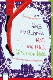 Cover von Weiß wie Schnee, Rot wie Blut, Grün vor Neid