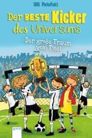 Cover von Der beste Kicker des Universums. Der große Traum vom Titel
