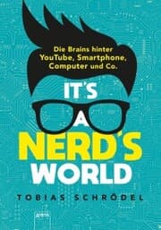 Cover von It's a Nerd's World. Die Brains hinter YouTube, Smartphone, Computer und Co.