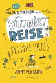 Cover von Die unglaubliche Wunderreise des Freddie Yates