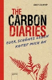 Cover von The Carbon Diaries. Euer schönes Leben kotzt mich an