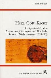 Cover von Herz, Gott, Kreuz. Die Spiritualität des Anatomen, Geologen und Bischofs Dr. med. Niels Stensen (1638-86)