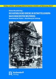 Cover von Die katholische Kirche in Ostmitteleuropa nach dem Ersten Weltkrieg