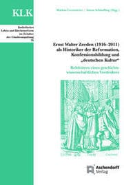 Cover von Ernst Walter Zeeden (1916-2011) als Historiker der Reformation, Konfessionsbildung und 'deutscher Kultur'