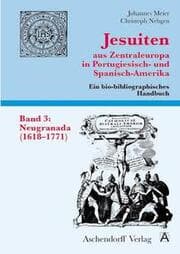 Cover von Jesuiten aus Zentraleuropa in Portugiesisch- und Spanisch-Amerika.... / Neugranada (1618-1771)