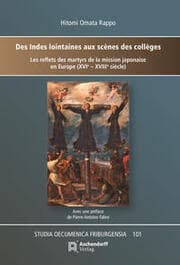 Cover von Des Indes lointaines aux scènes des collèges:les reflets des martyrs de la mission japonaiseen Europe (XVIe - XVIIIe siècle)