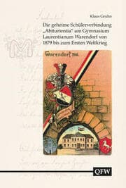 Cover von Die geheime Schülerverbindung Abiturientia am Gymnasium Laurentianum Warendorf von 1879 bis zum Ersten Weltkrieg