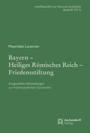 Cover von Bayern - Heiliges Römisches Reich - Friedensstiftung.