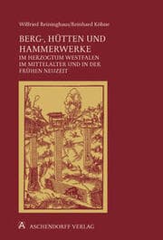 Cover von Berg-, Hütten- und Hammerwerke im Herzogtum Westfalen im Mittelalter und in der frühen Neuzeit