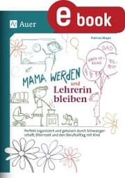 Cover von Mama werden und Lehrerin bleiben