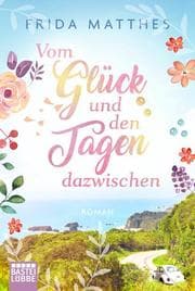 Cover von Vom Glück und den Tagen dazwischen