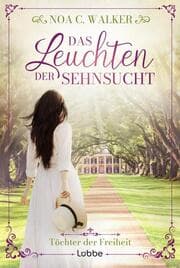 Cover von Das Leuchten der Sehnsucht - Töchter der Freiheit