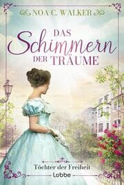Cover von Das Schimmern der Träume - Töchter der Freiheit
