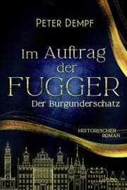 Cover von Im Auftrag der Fugger - Der Burgunderschatz