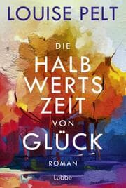 Cover von Die Halbwertszeit von Glück