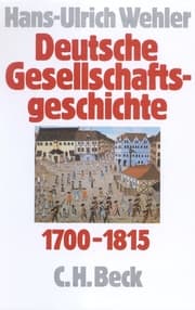 Cover von Deutsche Gesellschaftsgeschichte 1: Vom Feudalismus des Alten Reiches bis zur Defensiven Modernisierung der Reformära 1700-1815