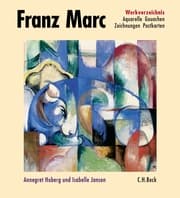 Cover von Franz Marc Werkverzeichnis Band II: Aquarelle, Gouachen, Zeichnungen, Postkarten, Hinterglasbilder, Plastiken