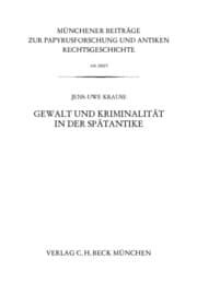 Cover von Münchener Beiträge zur Papyrusforschung Heft 108: Gewalt und Kriminalität in der Spätantike