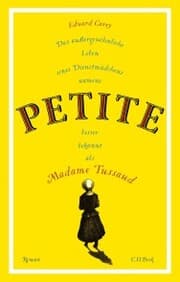 Cover von Das außergewöhnliche Leben eines Dienstmädchens namens PETITE, besser bekannt als Madame Tussaud
