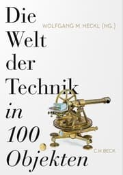 Cover von Die Welt der Technik in 100 Objekten