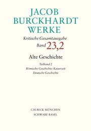 Cover von Jacob Burckhardt Werke Bd. 23,2: Alte Geschichte Teilband 2: Römische Geschichte: Kaiserzeit. Deutsche Geschichte