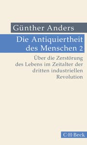 Cover von Die Antiquiertheit des Menschen Bd. II: Über die Zerstörung des Lebens im Zeitalter der dritten industriellen Revolution