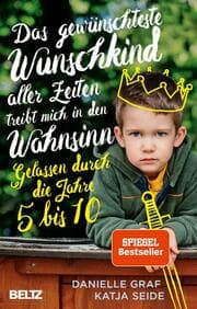 Cover von Das gewünschteste Wunschkind aller Zeiten treibt mich in den Wahnsinn