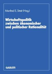 Cover von Wirtschaftspolitik zwischen ökonomischer und politischer Rationalität
