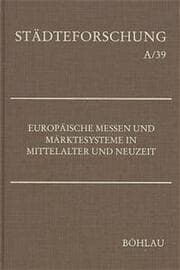 Cover von Europäische Messen und Märktesysteme in Mittelalter und Neuzeit
