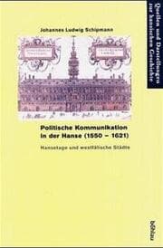 Cover von Politische Kommunikation in der Hanse (1550-1621)