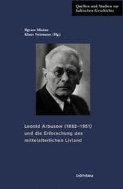 Cover von Leonid Arbusow (1882-1951) und die Erforschung des mittelalterlichen Livland