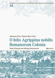 Cover von O felix Agrippina nobilis Romanorum Colonia