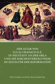 Cover von Der Altar von Lucas Cranach d. Ä. in Neustadt an der Orla und die Kirchenverhältnisse im Zeitalter der Reformation