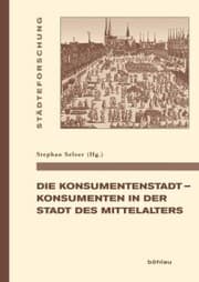 Cover von Die Konsumentenstadt - Konsumenten in der Stadt des Mittelalters