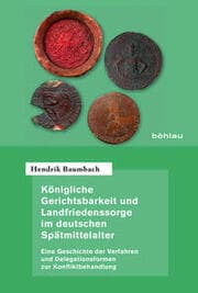 Cover von Königliche Gerichtsbarkeit und Landfriedenssorge im deutschen Spätmittelalter