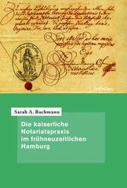 Cover von Die kaiserliche Notariatspraxis im frühneuzeitlichen Hamburg