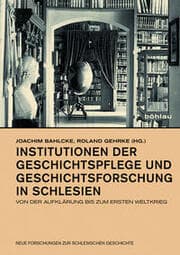 Cover von Institutionen der Geschichtspflege und Geschichtsforschung in Schlesien