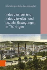 Cover von Industrialisierung, Industriekultur und soziale Bewegungen in Thüringen