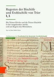 Cover von Die Trierer Kirche und die Trierer Bischöfe in der ausgehenden Antike und am Beginn des Mittelalters