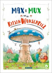 Cover von Max und Mux und der Riesenwunschpilz