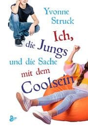 Cover von Ich, die Jungs und die Sache mit dem Coolsein