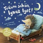Cover von Träum schön, Ignaz Igel! - Mit vielen Einschlaftipps