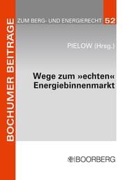 Cover von Wege zum 'echten' Energiebinnenmarkt: Konsens im Ziel, Dissens über die Methoden