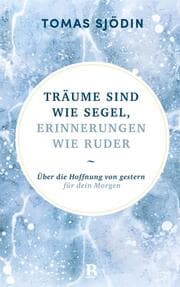 Cover von Träume sind wie Segel, Erinnerungen wie Ruder