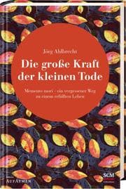 Cover von Die große Kraft der kleinen Tode