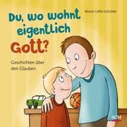 Cover von Du, wo wohnt eigentlich Gott?