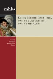 Cover von König Jerome (1807-1813): Was er zurückließ, was er mitnahm