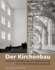 Cover von Der Kirchenbau zwischen Sakralisierung und Säkularisierung im 17./18. Jahrhundert und heute