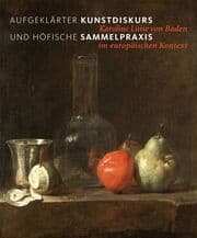 Cover von Aufgeklärter Kunstdiskurs und höfische Sammelpraxis
